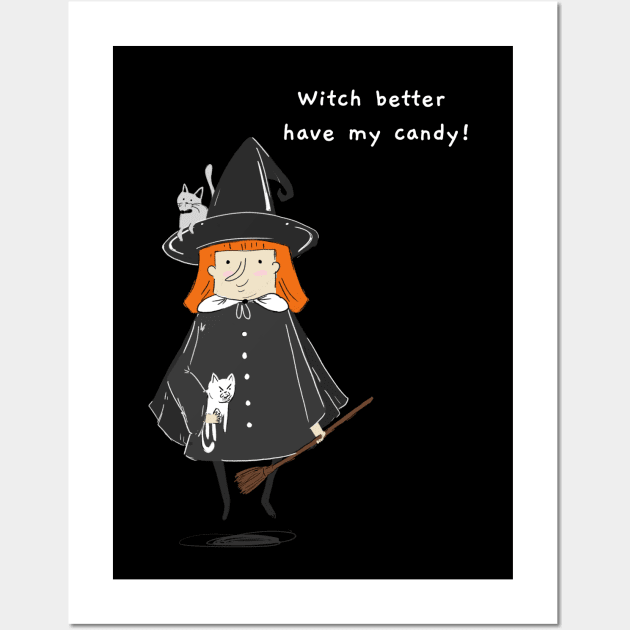 Halloween Witch Better Have My Candy Wall Art by WPKs Design & Co